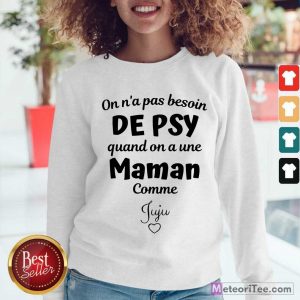 Good On N’a Pas Besoin De Psy Quand On A Une Maman Comme Stephanie Sweatshirt