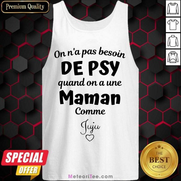 Good On N’a Pas Besoin De Psy Quand On A Une Maman Comme Stephanie Tank Top