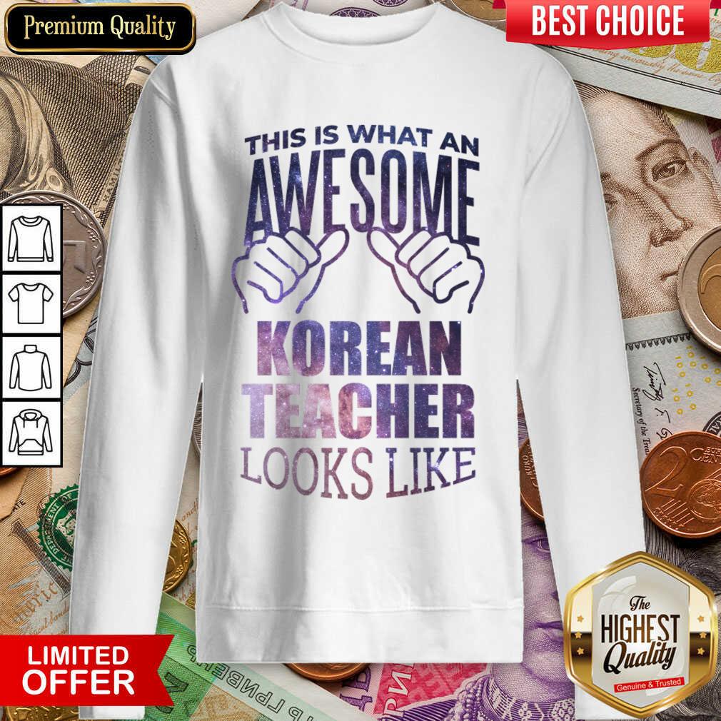 Good This Is What An Awesome Korean Teacher Look Like Sweatshirt