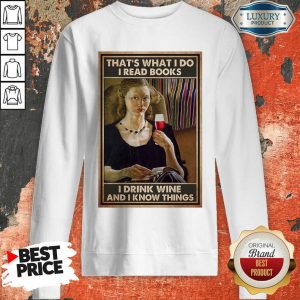 Ladies I Read Books I Drink Tea And I Know Things Poster Sweatshirt