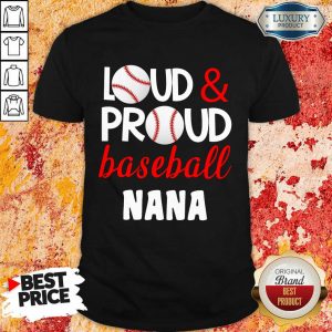Premium Baseball Nana Loud Proud Shirt