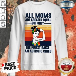 All Moms The Finest Raise An Autistic Child Sweatshirt