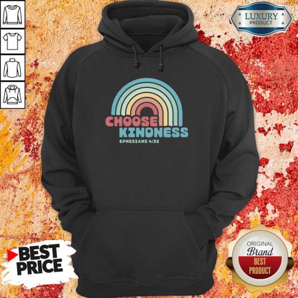 Choose Kindness Ephesians 4 32 hoodie