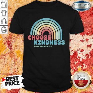 Choose Kindness Ephesians 4 32 Shirt
