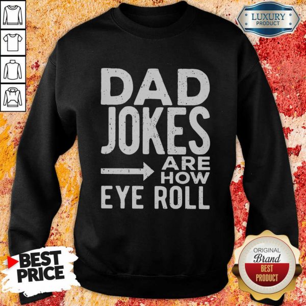 Dad Jokes Are How Eye Roll Sweatshirt