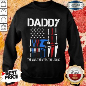 Daddy The Man The Myth The Legend Sweatshirt