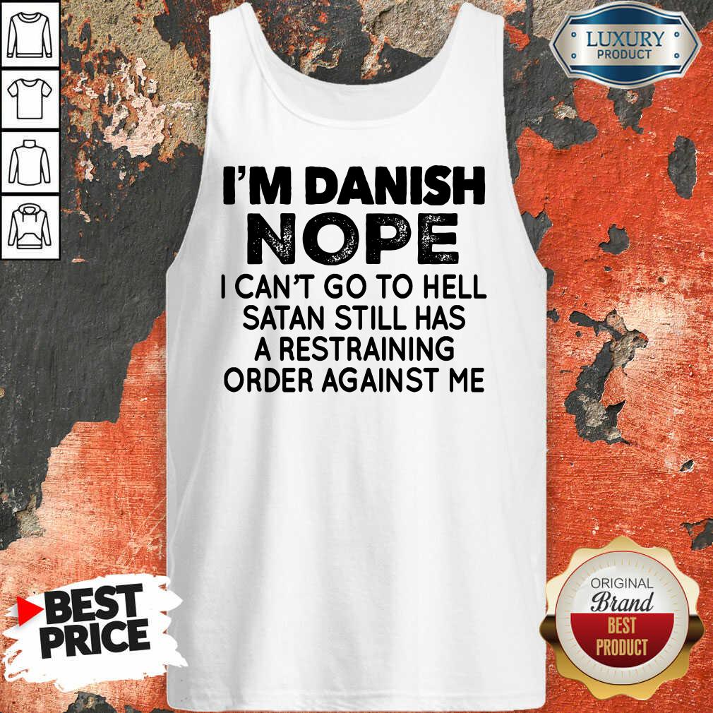Im Danish Nope I Can't Go To Hell  Tank Top