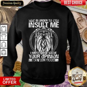 Insult Me I Must Value Your Opinion Sweatshirt