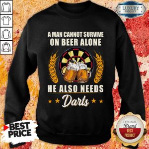 Man Survive On Beer Alone He Also Needs Darts Sweatshirt