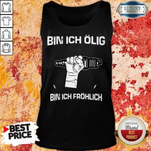Organic Bin Ich Ölig Bin Ich Fröhlich Tank Top