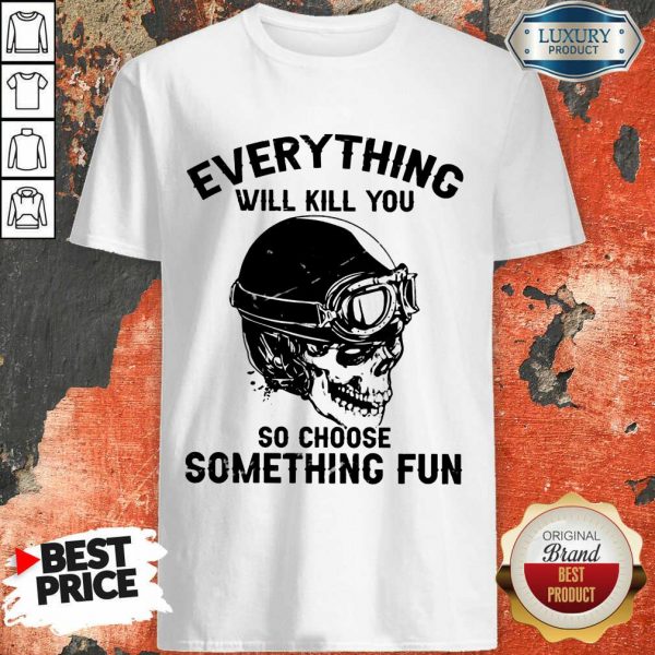 Skull So Choose Something Fun Shirt