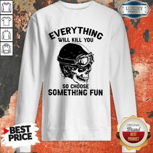 Skull So Choose Something Fun Sweatshirt