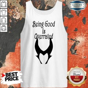 Being Good Is Overrated Tank Top