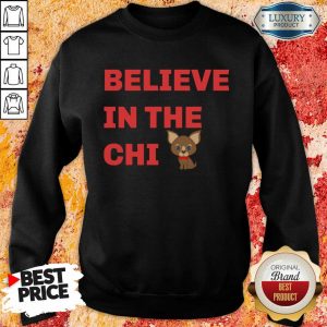 Believe In The Chi Dog Sweatshirt