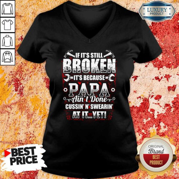 Broken It's Because Papa Ain't Done V-neck