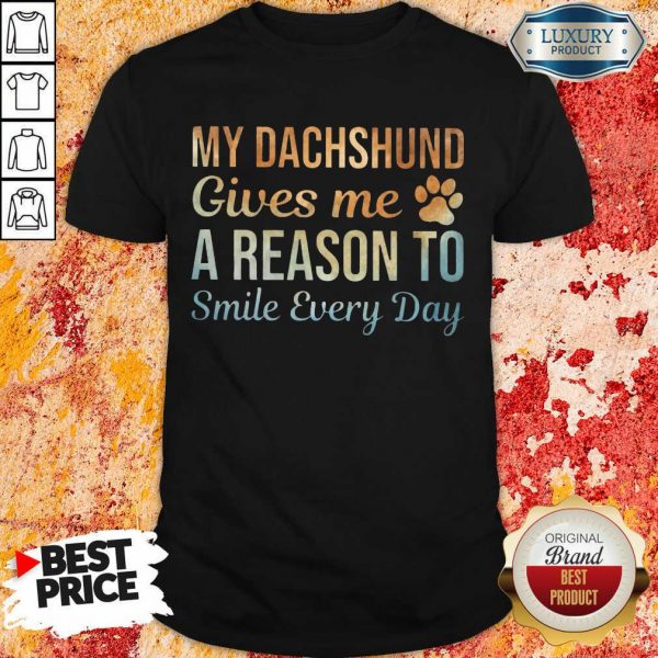 Dog My Dachshund Reason To Smile Shirt
