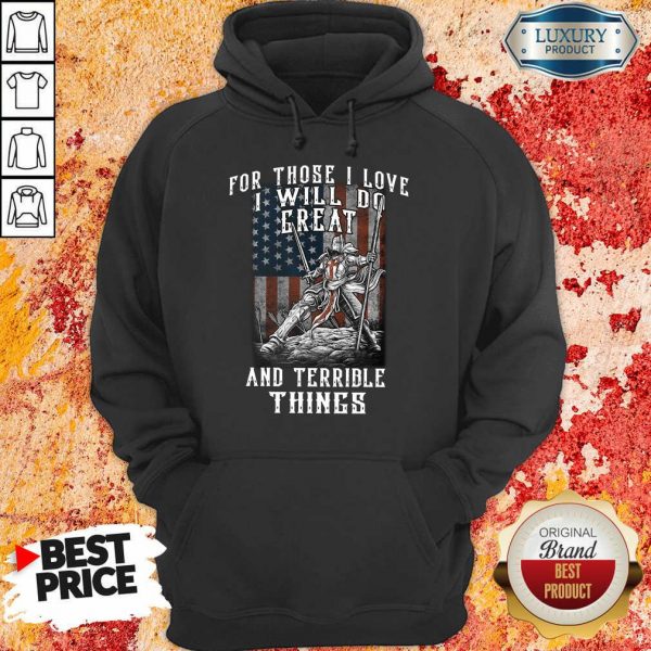 For Those I Love I Will Do Great And Terrible Things American Flag Hoodie