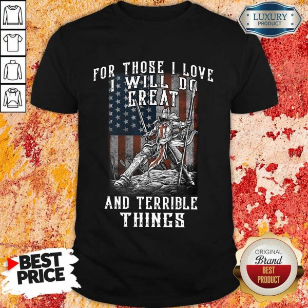For Those I Love I Will Do Great And Terrible Things American Flag ...