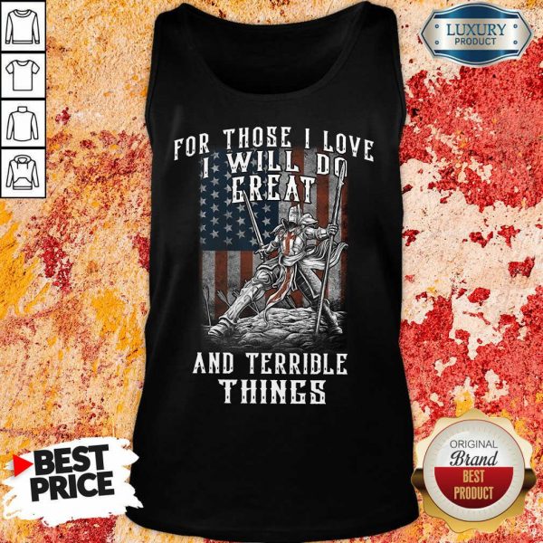 For Those I Love I Will Do Great And Terrible Things American Flag Tank Top