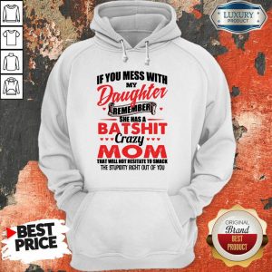 Hot Daughter Remember Batshit Mom Hoodie