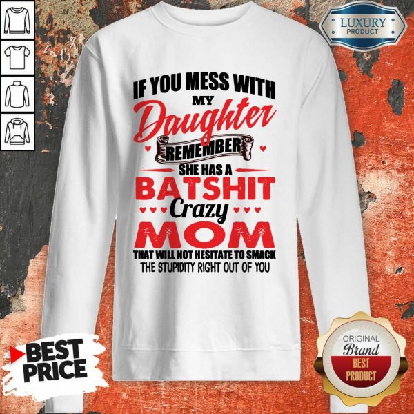 Hot Daughter Remember Batshit Mom Sweatshirt