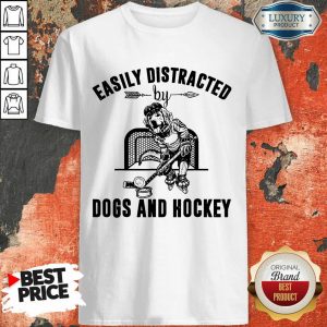 Hot Easily Distracted Dog And Hockey Shirt