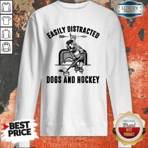 Hot Easily Distracted Dog And Hockey Sweatshirt
