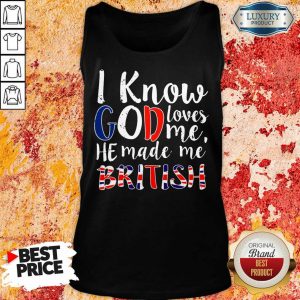 Hot I Know God Make Me British Tank Top