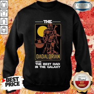 Hot The Best Dad The Dadalorian Sweatshirt