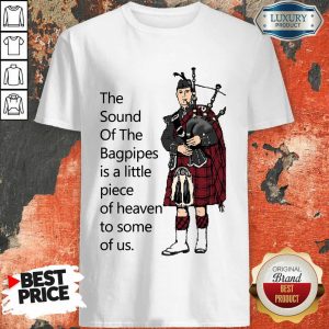 Hot The Sound Of The Bagpipes Shirt