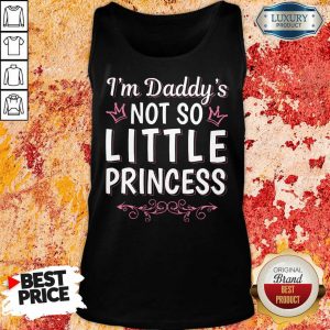 I Am Daddys Not So Little Princess Tank Top