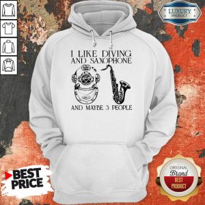 I Like Diving And Saxophone And Maybe 3 People Hoodie