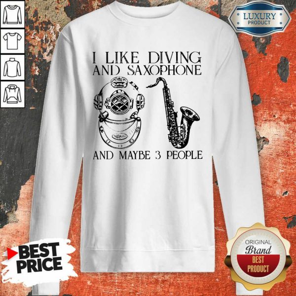I Like Diving And Saxophone And Maybe 3 People Sweatshirt