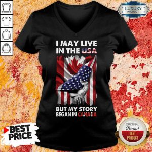 I May Live In The Usa Began In Canada V-neck