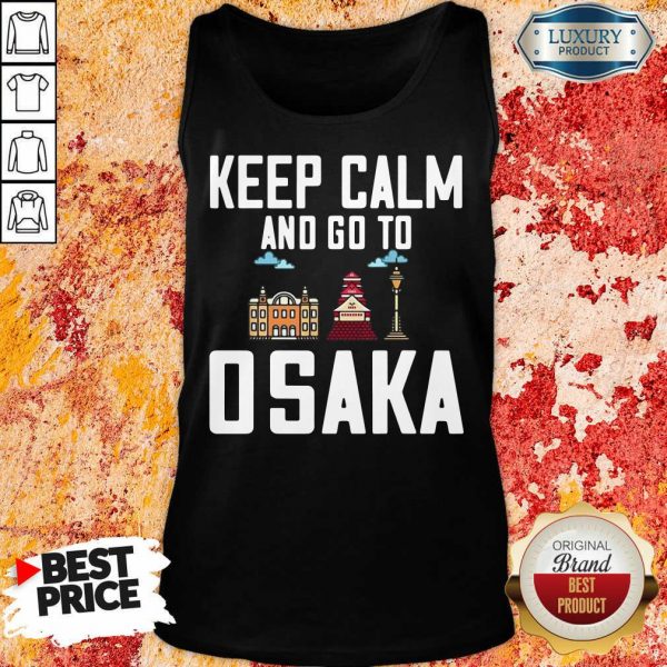 Keep Calm And Go To Osaka Tank Top