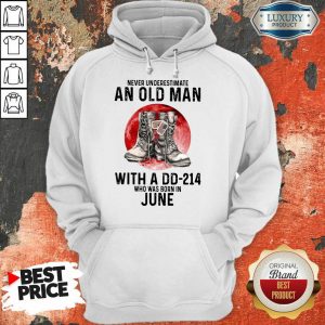 Never Underestimate An Old Man With A Dd 214 Who Was Born In June Hoodie