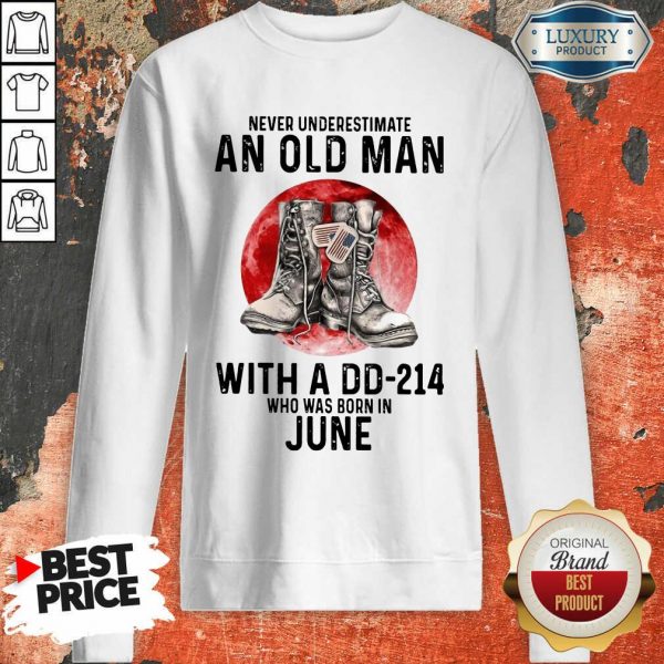 Never Underestimate An Old Man With A Dd 214 Who Was Born In June Sweatshirt
