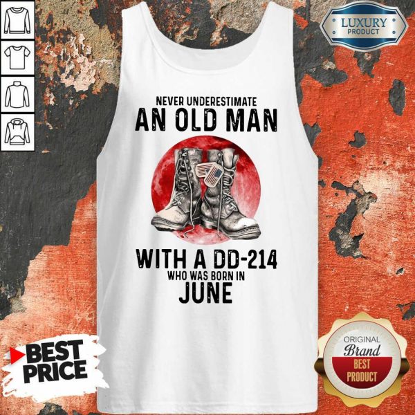 Never Underestimate An Old Man With A Dd 214 Who Was Born In June Tank Top