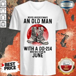Never Underestimate An Old Man With A Dd 214 Who Was Born In June V-neck