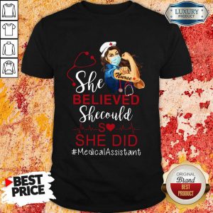 Strong Girl She Believed Medical Assistant Shirt