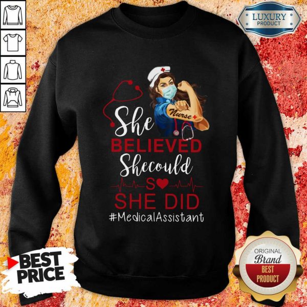 Strong Girl She Believed Medical Assistant Sweatshirt