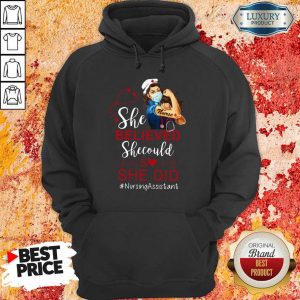 Strong Girl She Believed Nursing Assistant Hoodie