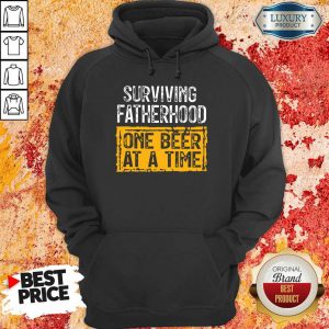 Surviving Fatherhood On Beer At A Time Hoodie