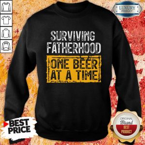 Surviving Fatherhood On Beer At A Time Sweatshirt