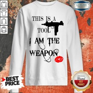 This Is A Tool I Am The Weapon Sweatshirt