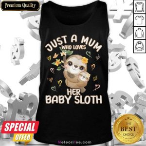 Just A Mum Who Love Her Baby Sloth Tank Top