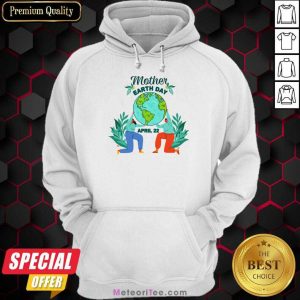 Mother Earth Day April 22 Hoodie