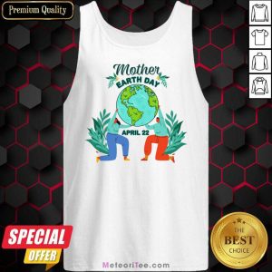 Mother Earth Day April 22 Tank Top