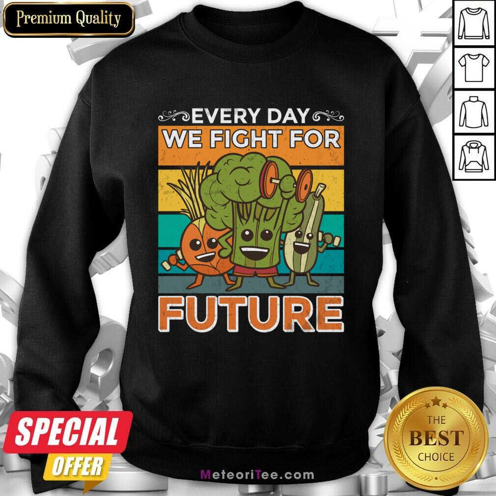 Vegetable Everyday We Fight For Future Vintage Sweatshirt