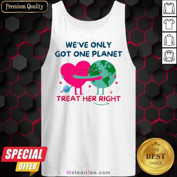 We're Only Got One Planet Treat Her Right Earth Day Tank Top
